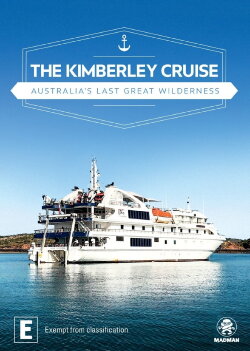 The Kimberley Cruise - Australia's Last Great Wilderness (2019) The Kimberley Cruise - Australia's Last Great Wilderness (2019)
