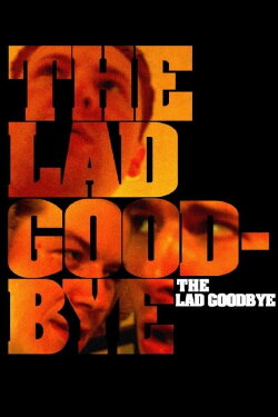The Lad Goodbye (2022) The Lad Goodbye (2022)