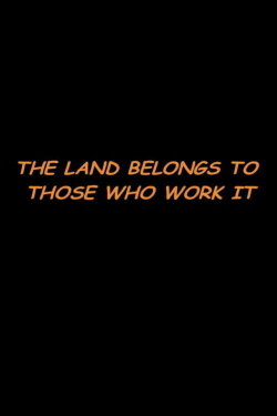 The Land Belongs to Those Who Work It (2005) The Land Belongs to Those Who Work It (2005)