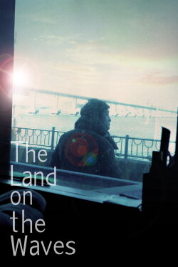 The Land on the Waves (2019) The Land on the Waves (2019)