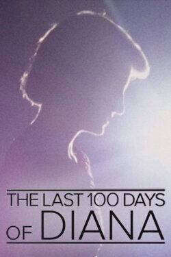 The Last 100 Days of Diana (2017) The Last 100 Days of Diana (2017)