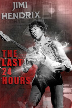 The Last 24 Hours: Jimi Hendrix (2019) The Last 24 Hours: Jimi Hendrix (2019)