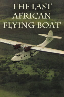 The Last African Flying Boat (1990) The Last African Flying Boat (1990)