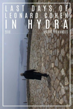 The Last Day of Leonard Cohen in Hydra (2018) The Last Day of Leonard Cohen in Hydra (2018)