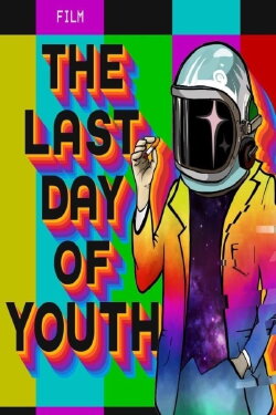 The Last Day of Youth (2021) The Last Day of Youth (2021)
