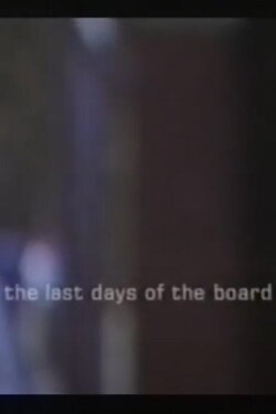 The Last Days of the Board (1999) The Last Days of the Board (1999)