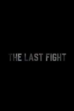 The Last Fight (2019) The Last Fight (2019)