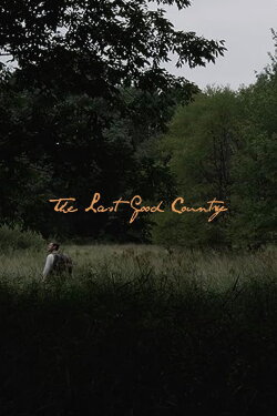 The Last Good Country (2013) The Last Good Country (2013)