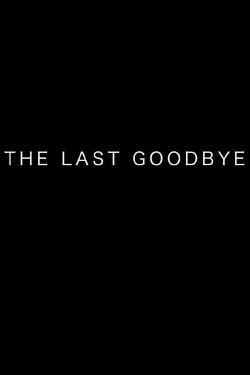 The Last Goodbye (2019) The Last Goodbye (2019)
