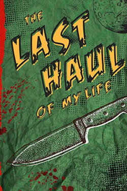 The Last Haul of My Life (2022) The Last Haul of My Life (2022)