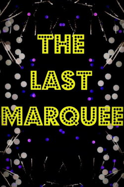 The Last Marquee (2023) The Last Marquee (2023)