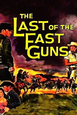 The Last of the Fast Guns (1958) The Last of the Fast Guns (1958)