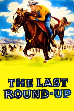 The Last Round-up (1947) The Last Round-up (1947)