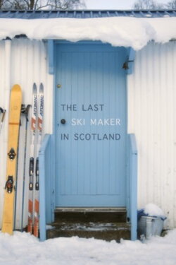 The Last Ski Maker in Scotland (2022) The Last Ski Maker in Scotland (2022)