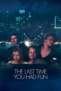 The Last Time You Had Fun (2015) The Last Time You Had Fun (2015)