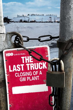The Last Truck: Closing of a GM Plant (2009) The Last Truck: Closing of a GM Plant (2009)