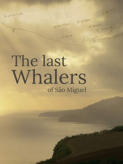 The Last Whalers of São Miguel (2021) The Last Whalers of São Miguel (2021)