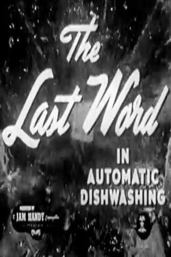 The Last Word In Automatic Dishwashing (1950) The Last Word In Automatic Dishwashing (1950)