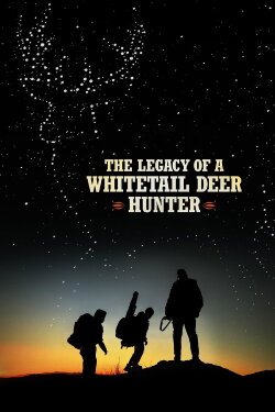 The Legacy of a Whitetail Deer Hunter (2018) The Legacy of a Whitetail Deer Hunter (2018)