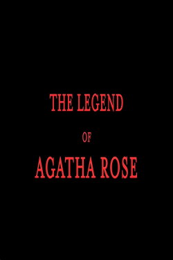 The legend of Agatha Rose (2020) The legend of Agatha Rose (2020)