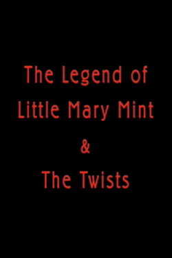 The Legend of Little Mary Mint & the Twists (2008)