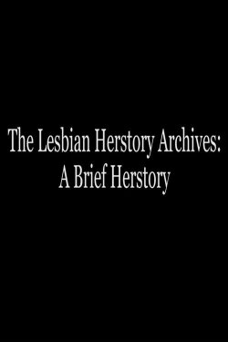 The Lesbian Herstory Archives: A Brief Herstory (2017) The Lesbian Herstory Archives: A Brief Herstory (2017)