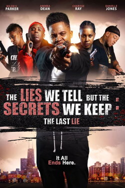 The Lies We Tell but the Secrets We Keep: The Last Lie (2022) The Lies We Tell but the Secrets We Keep: The Last Lie (2022)