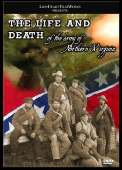 The Life & Death of the Army of Northern Virginia (2008) The Life & Death of the Army of Northern Virginia (2008)