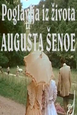 The Life and Times of August Šenoa (1981) The Life and Times of August Šenoa (1981)