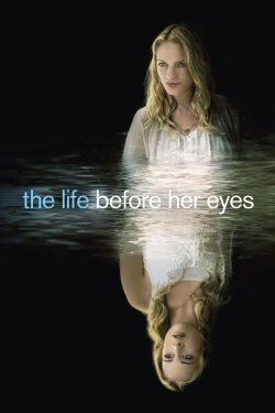 The Life Before Her Eyes (2007) The Life Before Her Eyes (2007)