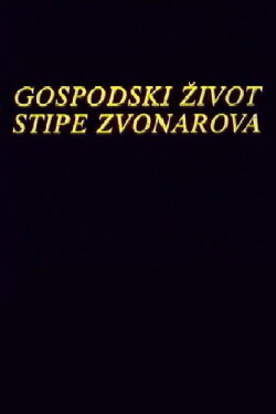The Life of Stipe Zvonarov (1988) The Life of Stipe Zvonarov (1988)