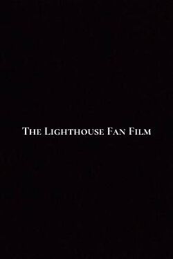 The Lighthouse Fan Film (2023) The Lighthouse Fan Film (2023)