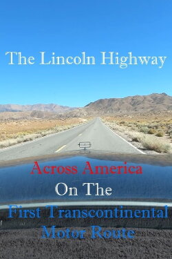 The Lincoln Highway: Across America on the First Transcontinental Motor Route (2023) The Lincoln Highway: Across America on the First Transcontinental Motor Route (2023)