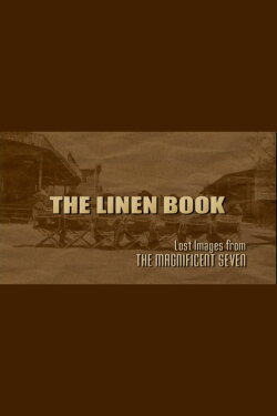 The Linen Book: Lost Images From 'The Magnificent Seven' (2006) The Linen Book: Lost Images From 'The Magnificent Seven' (2006)