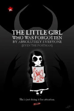 The Little Girl Who Was Forgotten By Absolutely Everyone (Even the Postman) (2005) The Little Girl Who Was Forgotten By Absolutely Everyone (Even the Postman) (2005)