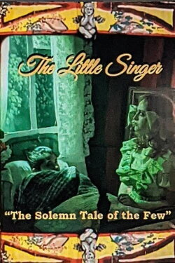 The Little Singer: The Solemn Tale of The Few (2022) The Little Singer: The Solemn Tale of The Few (2022)