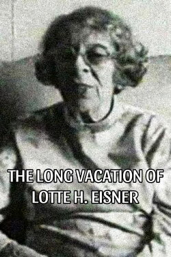 The Long Vacation of Lotte H. Eisner (1979) The Long Vacation of Lotte H. Eisner (1979)