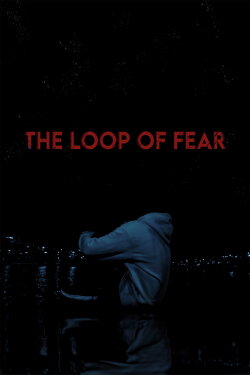 The Loop of Fear (2022) The Loop of Fear (2022)