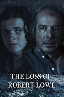 The Loss of Robert Lowe (2021) The Loss of Robert Lowe (2021)