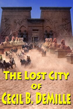 The Lost City of Cecil B. DeMille (2016) The Lost City of Cecil B. DeMille (2016)
