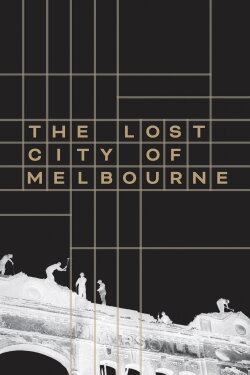 The Lost City of Melbourne (2022) The Lost City of Melbourne (2022)