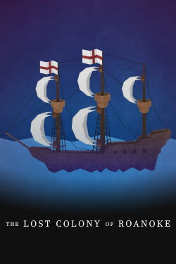 The Lost Colony of Roanoke (2019) The Lost Colony of Roanoke (2019)
