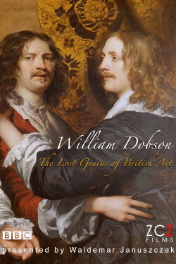 The Lost Genius of British Art: William Dobson (2011) The Lost Genius of British Art: William Dobson (2011)