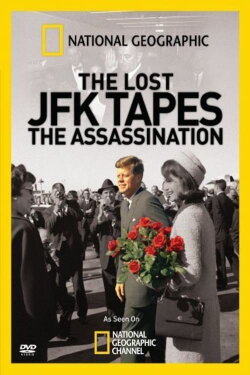 The Lost JFK Tapes: The Assassination (2009) The Lost JFK Tapes: The Assassination (2009)