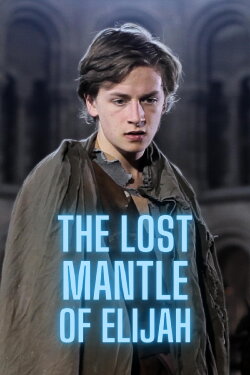 The Lost Mantle of Elijah (2013) The Lost Mantle of Elijah (2013)