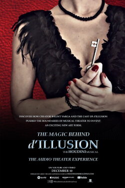 The Magic Behind 'd'ILLUSION: The Houdini Musical - The Audio Theater Experience' (2020) The Magic Behind 'd'ILLUSION: The Houdini Musical - The Audio Theater Experience' (2020)