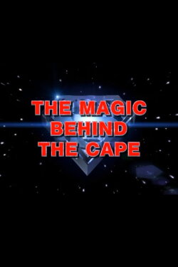 The Magic Behind the Cape (2001) The Magic Behind the Cape (2001)