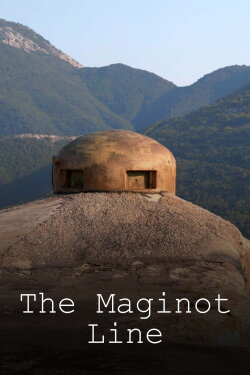 The Maginot Line: France's Defensive Barrier (2022) The Maginot Line: France's Defensive Barrier (2022)