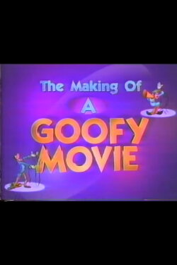 The Making of A Goofy Movie (1995) The Making of A Goofy Movie (1995)