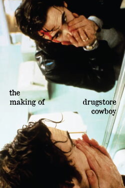 The Making of Drugstore Cowboy (1999) The Making of Drugstore Cowboy (1999)